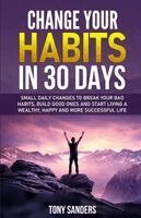 Tony Sanders - Change your habits in 30 days, Häftad