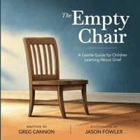 Greg Cannon - The Empty Chair: A Gentle Guide For Children Learning About Grief, Övrigt