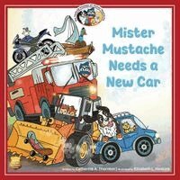 Catherine A Thornton - Mister Mustache Needs a New Car, Häftad