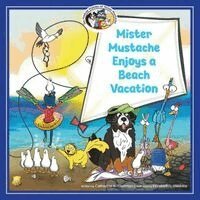 Catherine A Thornton, Elizabeth L Haskins - Mister Mustache Enjoys a Beach Vacation, Häftad