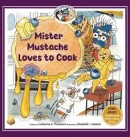 Catherine A Thornton - Mister Mustache Loves To Cook, Inbunden