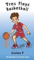Cortez T - Tres Plays Basketball, Inbunden