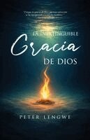 Peter Lengwe - Inextinguible Gracia De Dios, Häftad
