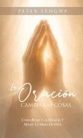 Peter Lengwe - Oracíon Cambia Las Cosas, Inbunden