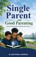 H Adeyinka Somoye - Single "Parent" and Good Parenting, Häftad