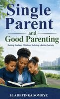 H Adeyinka Somoye - Single "Parent" and Good Parenting, Inbunden