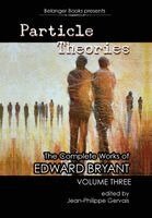 Edward Bryant, Jean-Philippe Gervais - Particle Theories retail hardcover, Inbunden
