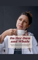 Patricia A Farrell - On Her Own and Whole, Häftad