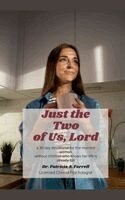 Patricia A Farrell - Just the Two of Us, Lord, Häftad
