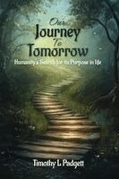 Timothy L Padgett - Our Journey to Tomorrow, Häftad