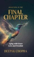 Deepak Chopra - Awakening in the Final Chapter, Inbunden