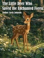 Kelly Johnson, AI - The Little Deer Who Saved the Enchanted Forest, Övrigt
