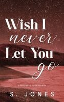 S Jones - Wish I Never Let You Go Special Edition, Häftad