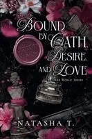 Natasha T - Bound by Oath, Desire, and Love, Häftad. Tillgänglighet: Lägg i varukorg