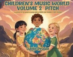 Odele Prince - Children's Music World Volume 2 - Pitch: A Workbook for the Young to Develop Skills in: THEORY, EAR-TRAINING & SIGHT-READING!, Häftad