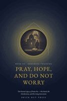Brick Hut Press - Pray, Hope, and Do Not Worry: The Eternal Legacy of Padre Pio - His Death, His Glorification, and His Living Intercession, Övrigt