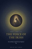 Brick Hut Press - The Voice of the Irish: How God Made an Apostle Out of a Frightened Boy, Övrigt