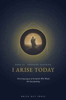 Brick Hut Press - I Arise Today: The Living Legacy of the Apostle Who Would Not Stop Speaking, Övrigt