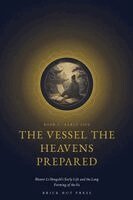 Brick Hut Press - The Vessel the Heavens Prepared:  Master Li Hongzhi's Early Life and the Long Forming of the Fa, Övrigt