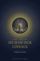 Brick Hut Press - He Is of Our Lineage: The Making of a God-Bearer, Övrigt