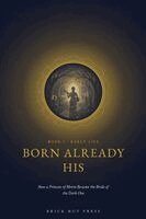Brick Hut Press - Born Already His: How a Princess of Merta Became the Bride of the Dark One, Övrigt