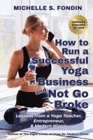 Michelle S Fondin - How to Run a Successful Yoga Business and Not Go Broke, Häftad. Tillgänglighet: Lägg i varukorg