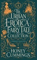Honey Cummings - Urban Erotica Fairy Tale Collection, Inbunden