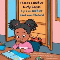 Carlotta A Berry - There's a ROBOT In My Closet/Il y a un ROBOT dans mon Placard, Häftad