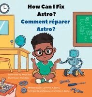 Carlotta A Berry - How Can I Fix ASTRO?/Comment réparer ASTRO?, Inbunden. Tillgänglighet: Lägg i varukorg