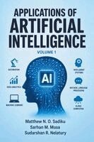 Matthew N. O. Sadiku, Sarhan M. Musa - Applications of Artificial Intelligence: Volume 1, Häftad