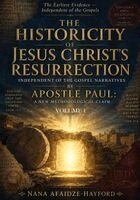 Nana Afaidze-Hayford - The Historicity of Jesus Christ's Resurrection: Independent of the Gospel Narratives by Apostle Paul: A New Methodological Claim: Volume 1, Häftad
