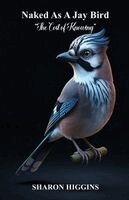 Higgins - NAKED AS A JAY BIRD The Cost of Knowing, Häftad