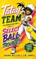 Jw Jones, JoAnn Miller - Tatay's Team Book 2 Select Ball Troubles, Häftad. Tillgänglighet: Lägg i varukorg