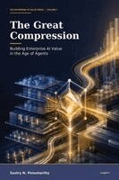 The Great Compression: Building Enterprise AI Value in the Age of Agents