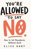 Elise Hart - You're Allowed to Say No, Inbunden