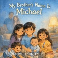 Todd Michael - My Brother's Name Is Michael, Häftad