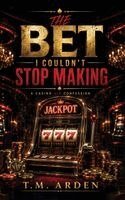 T M Arden - Bet I Couldn't Stop Making, Inbunden