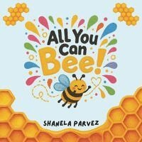 Shanela Parvez - All You Can Bee!, Häftad. Tillgänglighet: Lägg i varukorg