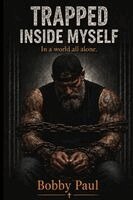 Bobby Paul - Trapped Inside Myself, Häftad. Tillgänglighet: Lägg i varukorg