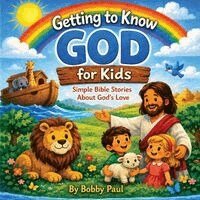 Bobby Paul - Getting to Know God for Kids, Häftad. Tillgänglighet: Lägg i varukorg