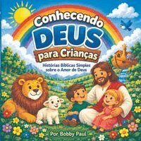 Bobby Paul - Conhecendo Deus para Crianças, Häftad. Tillgänglighet: Lägg i varukorg