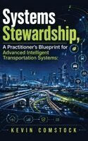 Systems Stewardship, A Practitioner's Blueprint for Advanced Intelligent Transportation Systems