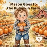 D M Cummings - Mason Goes to the Pumpkin Farm, Häftad. Tillgänglighet: Lägg i varukorg