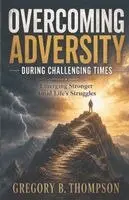 Gregory B Thompson - Overcoming Adversity During Challenging Times, Häftad. Tillgänglighet: Lägg i varukorg
