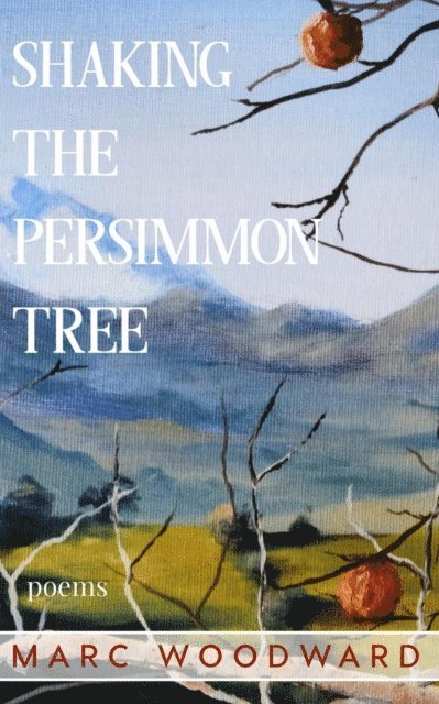 Marc Woodward - Shaking the Persimmon Tree, E-bok