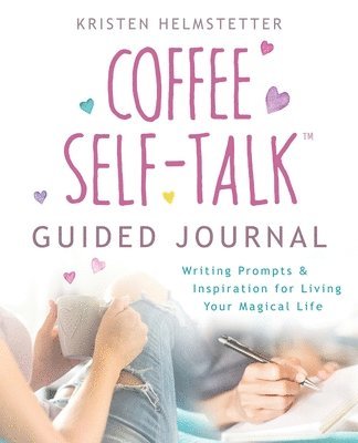 Kristen Helmstetter - Coffee Self-Talk Guided Journal, Häftad. Tillgänglighet: Lägg i varukorg