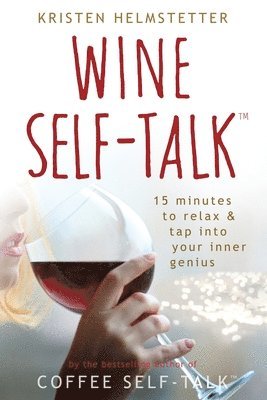 Kristen Helmstetter - Wine Self-Talk, Häftad. Tillgänglighet: Lägg i varukorg