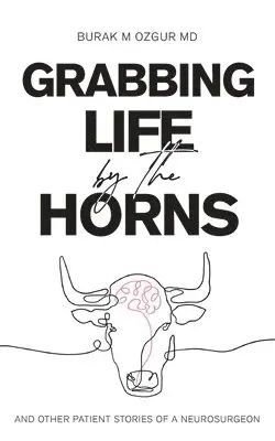 Burak M Ozgur - Grabbing Life by the Horns - and other patient stories of a neurosurgeon, Häftad. Tillgänglighet: Lägg i varukorg