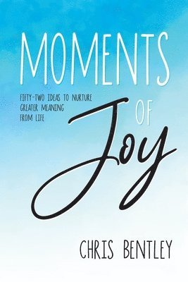 Chris Bentley - Moments of Joy, Häftad