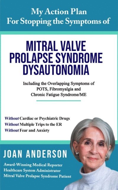 Joan Anderson - My Action Plan For Stopping the Symptoms of Mitral Valve Prolapse Syndrome  Dysautonomia, E-bok